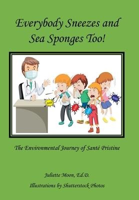 Everybody Sneezes and Sea Sponges Too!: The Environmental Journey of Santé Pristine
