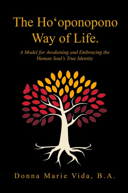The Ho'Oponopono Way of Life: A Model for Awakening and Embracing the Human Soul's True Identity