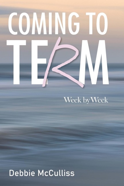 Coming to Term: Week by Week