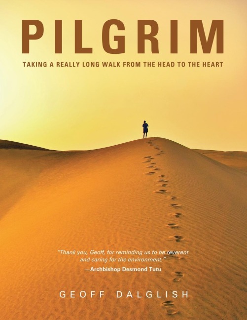 Pilgrim: Taking a Really Long Walk from the Head to the Heart