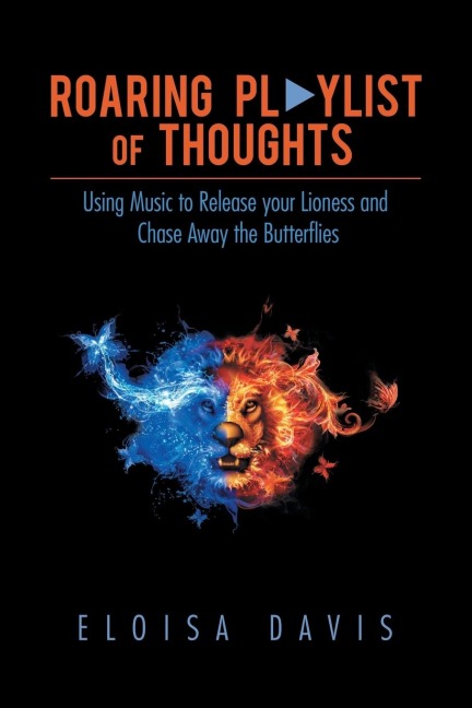 Roaring Playlist of Thoughts: Using Music to Release Your Lioness  and Chase Away the Butterflies