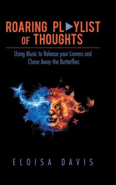 Roaring Playlist of Thoughts: Using Music to Release Your Lioness  and Chase Away the Butterflies
