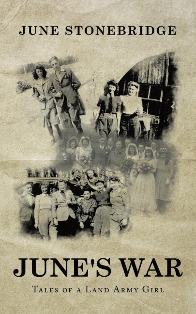 Junes War: Tales of a Land Army Girl
