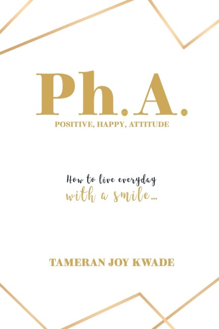 Ph. A.  Positive, Happy, Attitude: How to Live Every Day with a Smile ...
