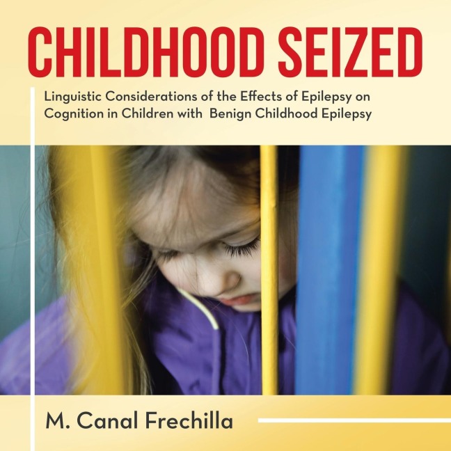 Childhood Seized: Linguistic Considerations of the Effects of Epilepsy on Cognition in Children with  Benign Childhood Epilepsy