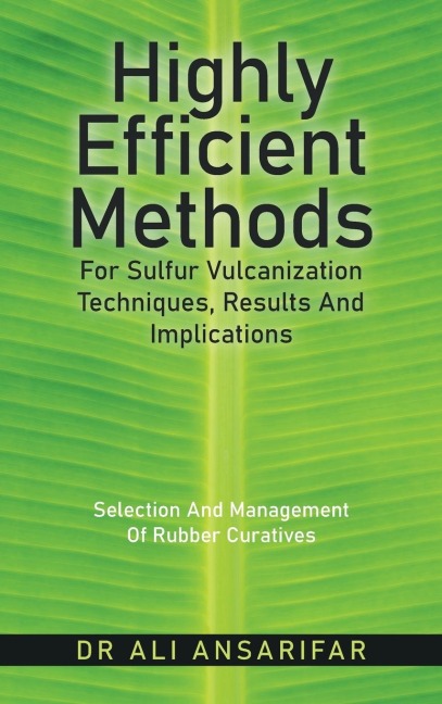Highly Efficient Methods for Sulfur Vulcanization                                           Techniques, Results and Implications: Selection and Management of Rubber Curatives