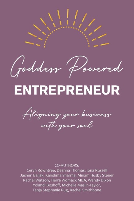 Goddess Powered Entrepreneur: Aligning Your Business with Your Soul