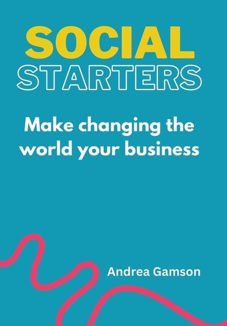 Social Starters: Make changing the world your business