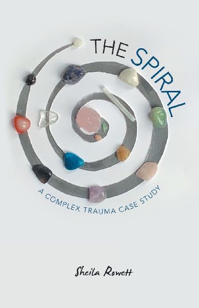 The Spiral: A Complex Trauma Case Study