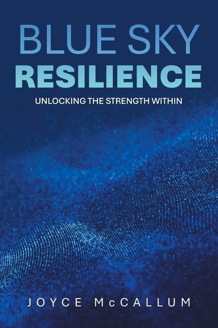 Blue Sky Resilience: Unlocking the strength within