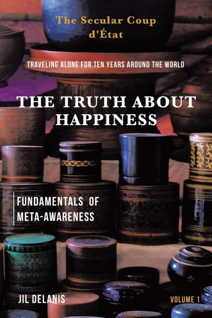 The Truth About Happiness: Traveling alone for ten years around the world