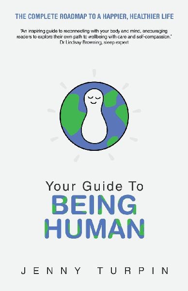 Your Guide to Being Human: The Complete Roadmap to a Happier, Healthier Life