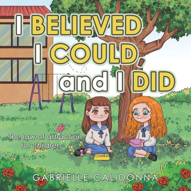 I Believed I Could, and I Did: The Law of Attraction for Children