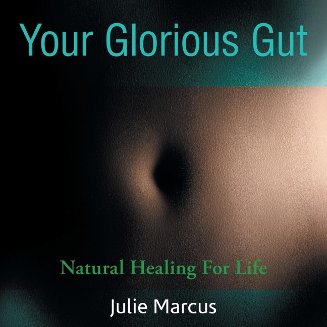 Your Glorious Gut: Natural Healing for Life
