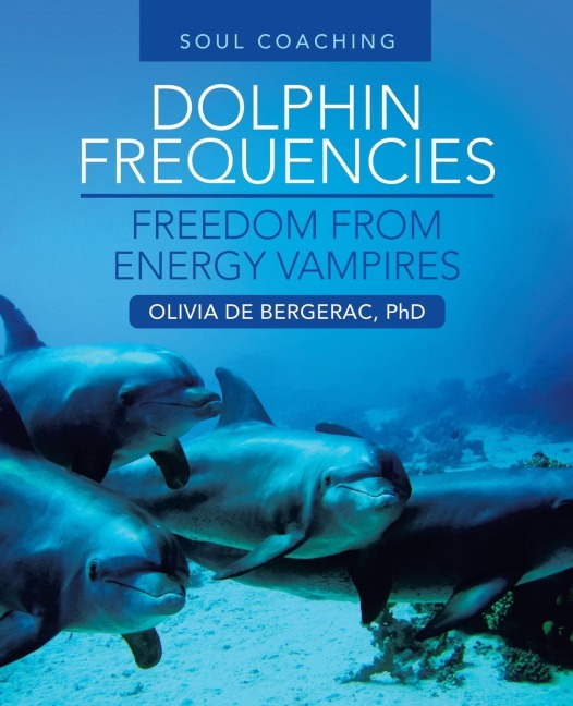 Dolphin Frequencies - Freedom from Energy Vampires: Soul Coaching