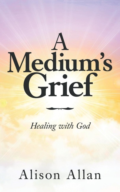 A Mediums Grief: Healing with God