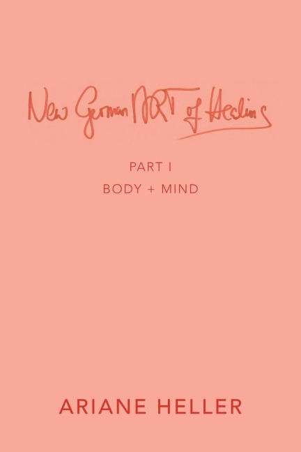 New German Art of Healing: Part I: Body + Mind
