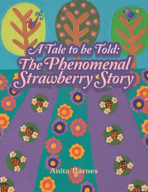 A Tale to Be Told: the Phenomenal Strawberry Story