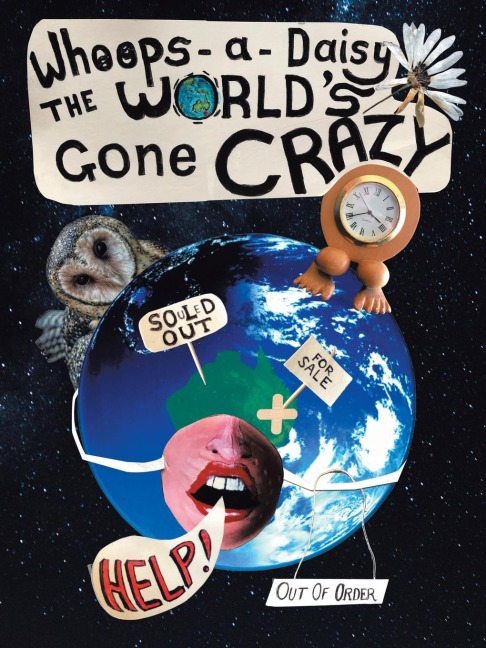 Whoops-A-Daisy the Worlds Gone Crazy: A Book in Rhyme by Betzy