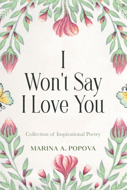 I Wont Say I Love You: Collection of Inspirational Poetry