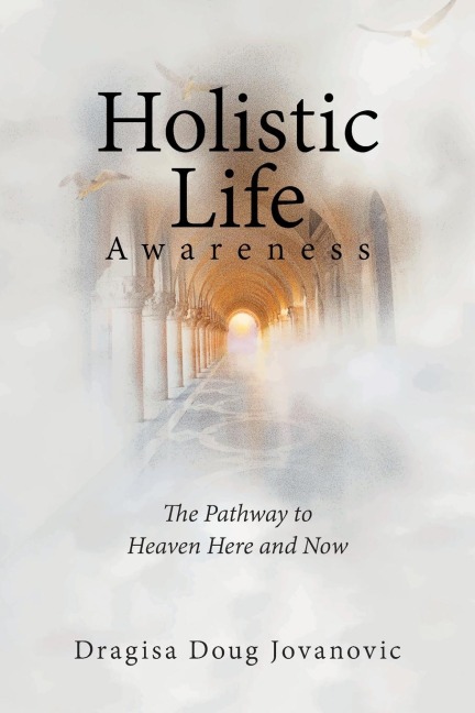 Holistic Life Awareness: The Pathway to Heaven Here and Now