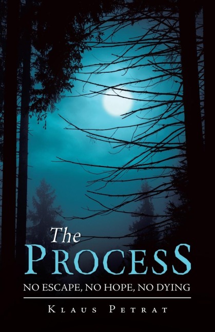 The Process: No Escape, No Hope, No Dying