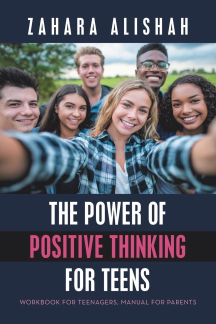 The Power of Positive Thinking for Teens: Workbook for Teenagers, Manual for Parents