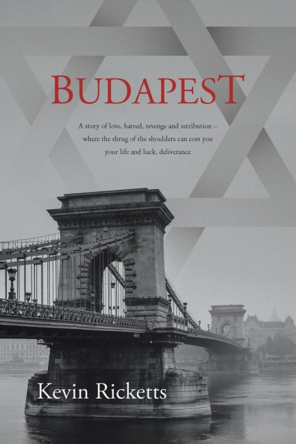 Budapest: A story of love, hatred, revenge and retribution - where the shrug of the shoulders can cost you your life and luck, deliverance