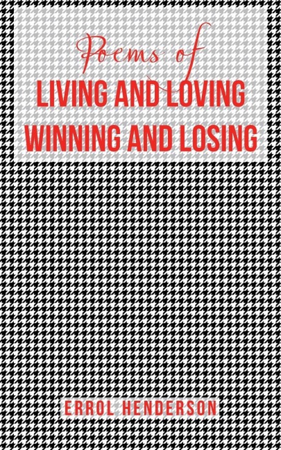 Poems of LIVING AND LOVING WINNING AND LOSING