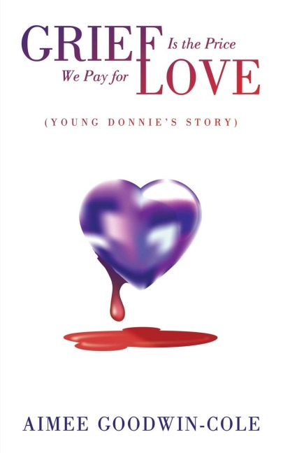 Grief Is the Price We Pay for Love: (Young Donnie's Story)