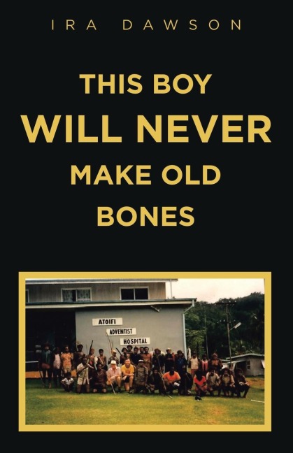 THIS BOY WILL NEVER MAKE OLD BONES