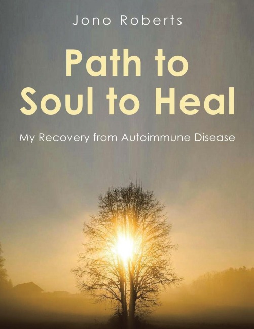 Path to Soul to Heal: My Recovery from Autoimmune Disease