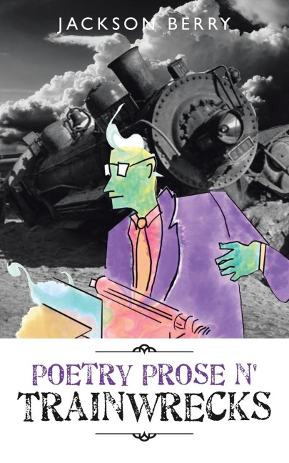 Poetry Prose n Trainwrecks