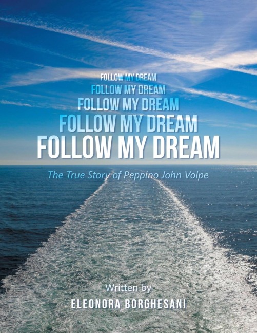 Follow My Dream: The True Story of Peppino John Volpe