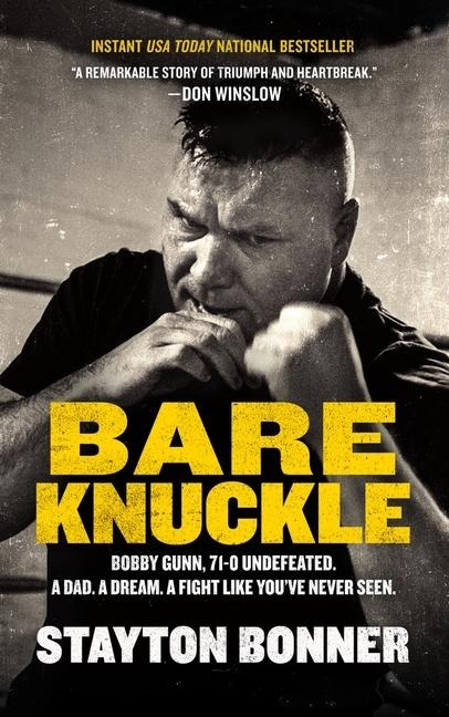 Bare Knuckle: Bobby Gunn, 73-0 Undefeated. a Dad. a Dream. a Fight Like Youve Never Seen.