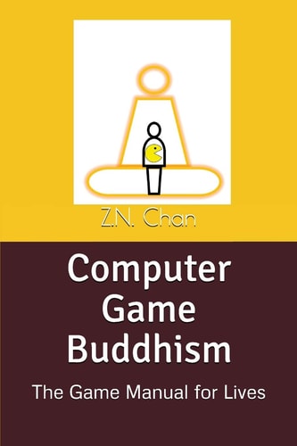 Computer Game Buddhism The Game Manual for Lives