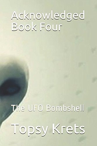 Acknowledged Book Four The UFO Bombshell