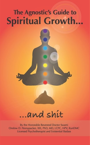 The Agnostic's Guide to Spiritual Growth... and Shit