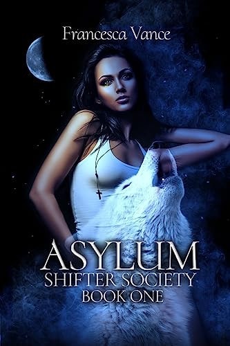 Asylum: a Shifter Society Novel A Reverse Harem Novel