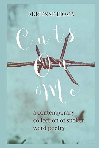 Cuts on Me A Contemporary Collection of Spoken Word Poems