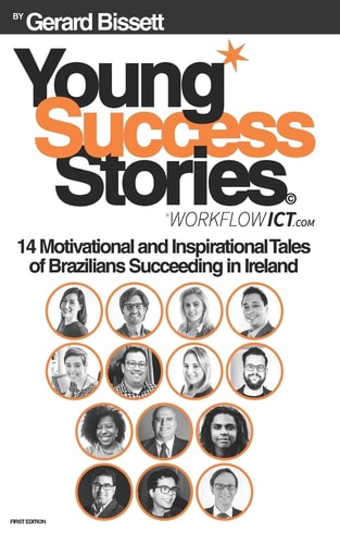 Young Success Stories - First Edition 14 Motivational and Inspirational Tales of Brazilians Succeeding in Ireland