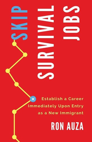 Skip Survival Jobs New Immigrants Can Quickly Establish Careers Upon Arrival