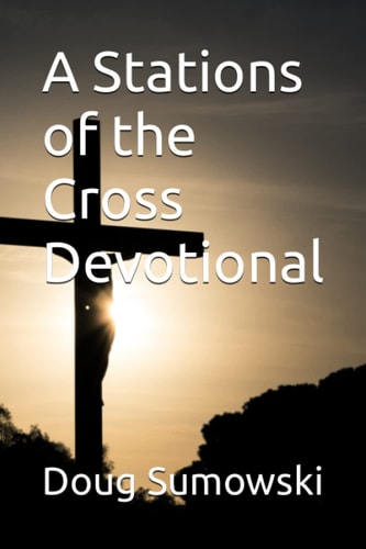 A Stations of the Cross Devotional