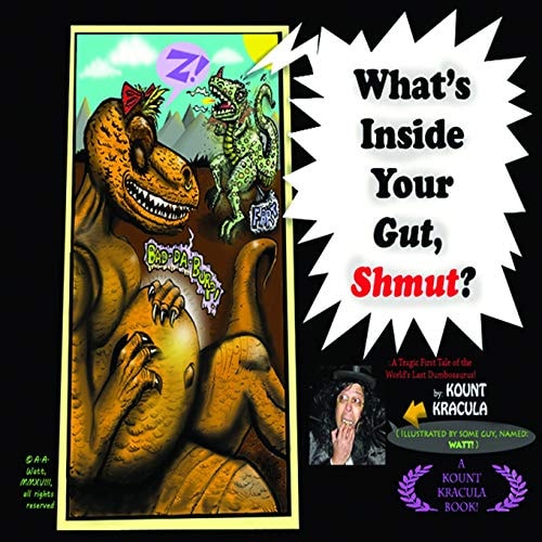 What's Inside Your Gut, Shmut? : a Tragic First Tale of the World's Last Dumbosaurus!