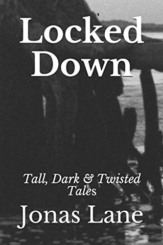 Locked Down Tall, Dark & Twisted Tales