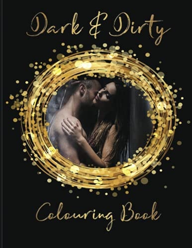 Dark and Dirty Colouring Book