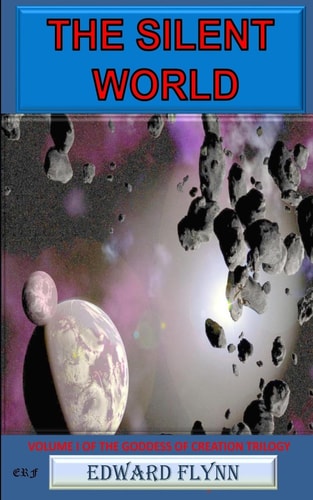 The Silent World Volume I of the Goddess of Creation Trilogy