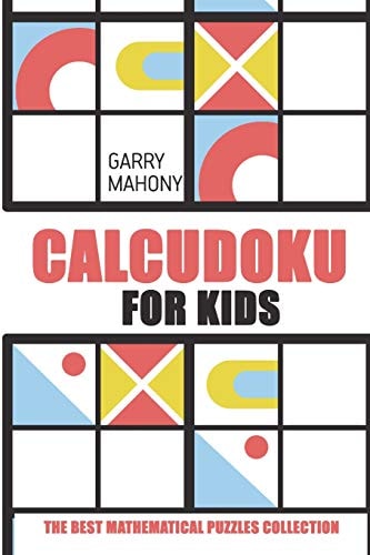 Calcudoku for Kids The Best Mathematical Puzzles Collection