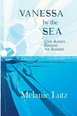 Vanessa by the Sea Love Always Remains the Answer