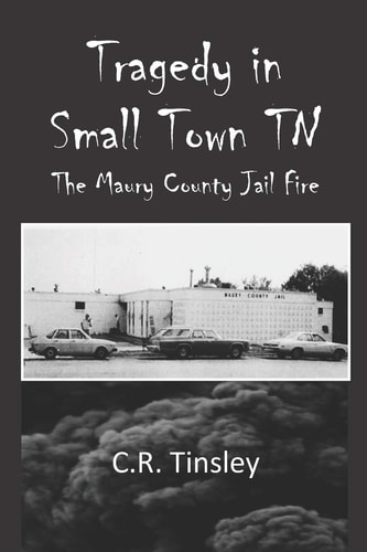 Tragedy in Small Town TN The Maury County Jail Fire